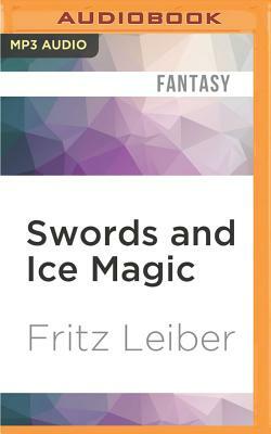 Swords and Ice Magic: The Adventures of Fafhrd and the Gray Mouser by Fritz Leiber