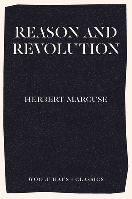 Reason and Revolution: Hegel and the Rise of Social Theory by Herbert Marcuse