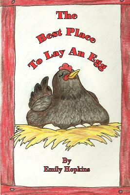 The Best Place to Lay an Egg by Emily Hopkins
