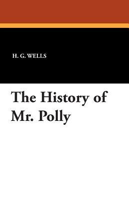 The History of Mr. Polly by H.G. Wells