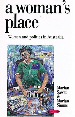 A Woman's Place: Women and Politics in Australia by Marian Simms, Marian Sawer