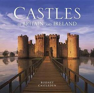 Castles of Britain and Ireland by Rodney Castleden