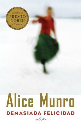 Demasiada Felicidad = Too Much Happiness by Alice Munro