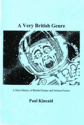 A Very British Genre: A Short History of British Fantasy and Science Fiction by Paul Kincaid