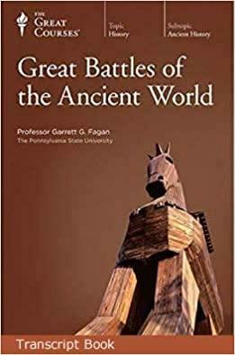Great Battles of the Ancient World: Lecture Transcript and Course Guidebook (The Great Courses) by Garrett G. Fagan