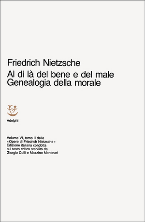 Al di là del bene e del male: genealogia della morale by Friedrich Nietzsche