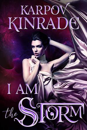 I Am the Storm by Karpov Kinrade