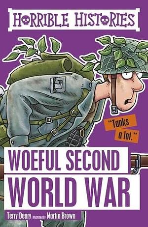 Woeful Second World War (Horrible Histories) by Terry Deary