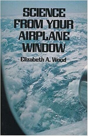 Science for the Airplane Passenger by Elizabeth A. Wood