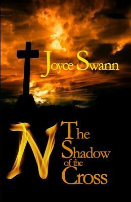 N: The Shadow of the Cross by Joyce Swann