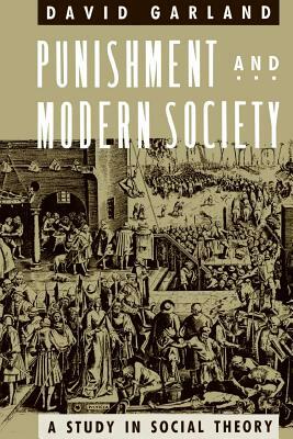 Punishment and Modern Society: A Study in Social Theory by David Garland