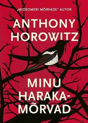 Minu harakamõrvad by Anthony Horowitz