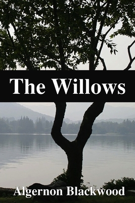 The Willows by Algernon Blackwood