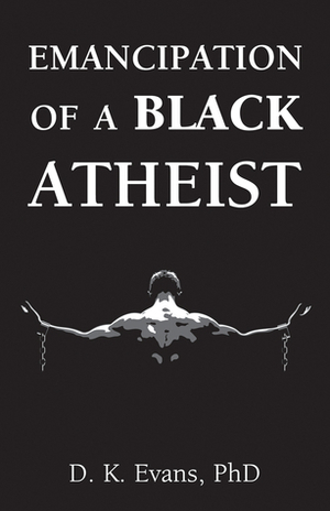 Emancipation of a Black Atheist by D.K. Evans