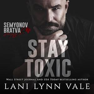 Stay Toxic by Lani Lynn Vale