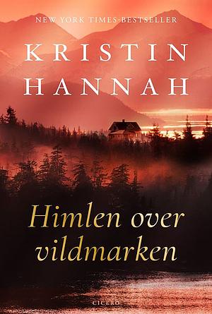 Himlen over vildmarken by Kristin Hannah