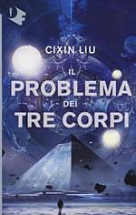 Il problema dei tre corpi by Cixin Liu