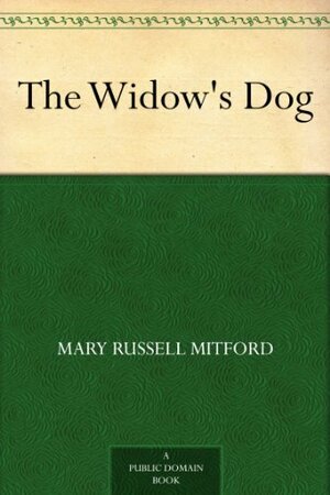 The Widow's Dog by Mary Russell Mitford