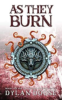 As They Burn: A Sword and Sorcery Novel by Dylan Doose