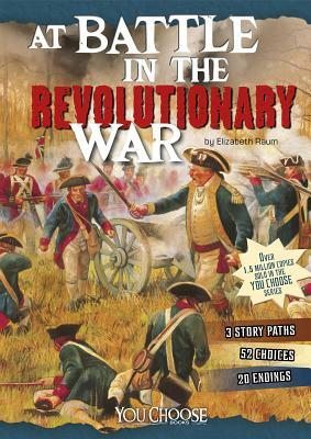 At Battle in the Revolutionary War: An Interactive Battlefield Adventure by Elizabeth Raum