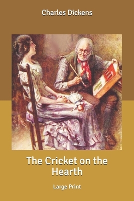 The Cricket on the Hearth: Large Print by Charles Dickens