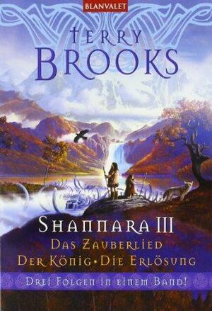 Shannara III - Das Zauberlied / Der König / Die Erlösung by Terry Brooks