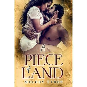 A Piece of Land: Alternate Cover Edition by Melody Tyden, Melody Tyden