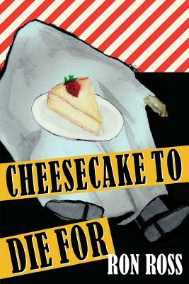 Cheesecake to Die For by Ron Ross