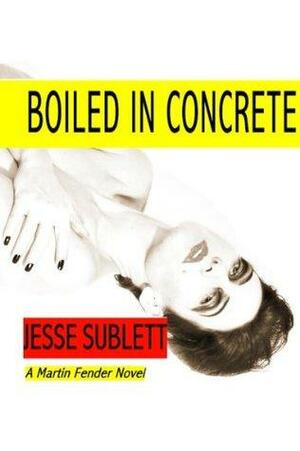 Boiled in Concrete by Jesse Sublett