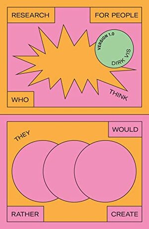 Research for People Who (Think They) Would Rather Create by Dirk Vis