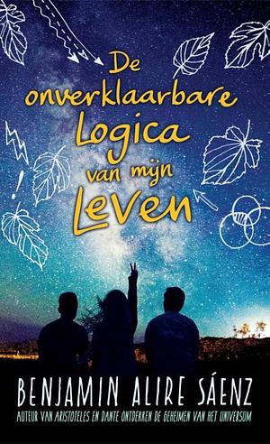 De onverklaarbare logica van mijn leven by Benjamin Alire Sáenz