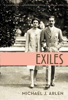 Exiles: A Memoir by Michael J. Arlen