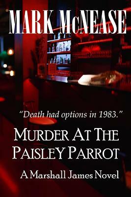 Murder at the Paisley Parrot: A Marshall James Novel by Mark McNease