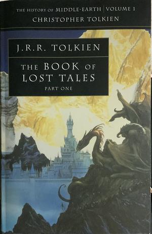The History of Middle-earth | Volume 1: The Book of Lost Tales, Part One by Christopher Tolkien