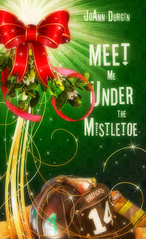 Meet Me Under the Mistletoe by JoAnn Durgin