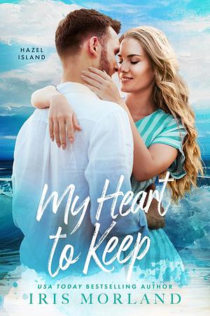 My Heart to Keep by Iris Morland