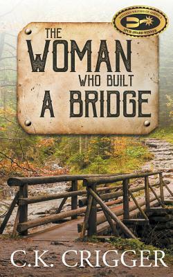 The Woman Who Built A Bridge by C. K. Crigger