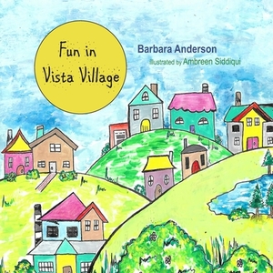 Fun in Vista Village by Barbara J. Anderson