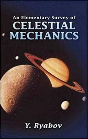 An Elementary Survey of Celestial Mechanics by Y. Ryabov