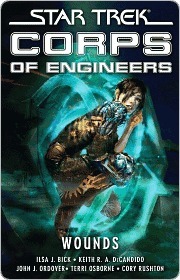Star Trek Corps of Engineers: Wounds by Cory Rushton, Keith R.A. DeCandido, Ilsa J. Bick, Terri Osborne