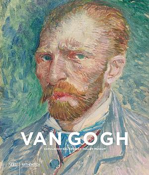 Van Gogh: Masterpieces from the Kröller-Müller Museum by Francesca Villanti, Maria Teresa Benedetti