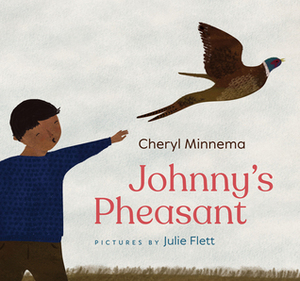 Johnny's Pheasant by Julie Flett, Cheryl Minnema