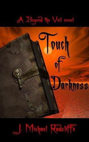 Touch of Darkness by J. Michael Radcliffe, J. Michael Radcliffe