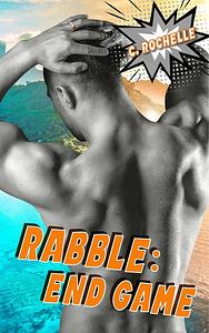 Rabble: End Game by C. Rochelle