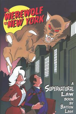Werewolf of New York: A Supernatural Law Book by Batton Lash