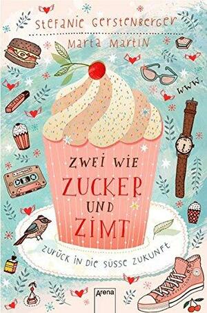 Zwei wie Zucker und Zimt. Zurück in die süße Zukunft by Stefanie Gerstenberger, Marta Martín