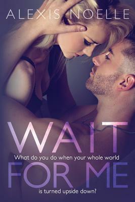 Wait for Me by Alexis Noelle