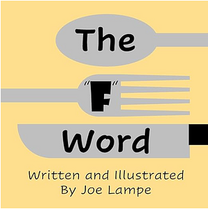 The "F" Word by Joe Lampe