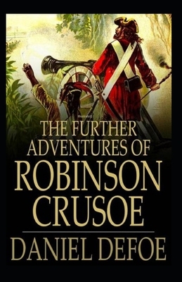 The Further Adventures of Robinson Crusoe Illustrated by Daniel Defoe