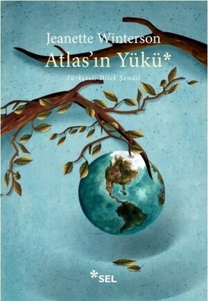 Atlas'ın Yükü by Dilek Şendil, Jeanette Winterson